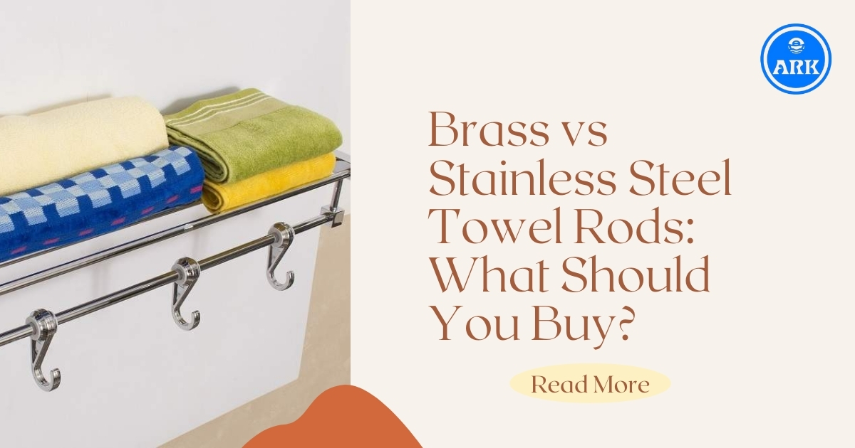 Brass vs Stainless Steel Towel Rods: What Should You Buy?