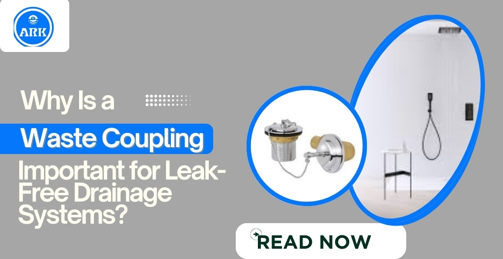 Why Is a Waste Coupling Important for Leak-Free Drainage Systems?